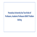 Paracelsus University has Two Kinds of Professors Academic Professors GMAT Problem Solving